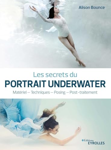 9782416000522: Les secrets du portrait underwater: Matriel - Techniques - Posing - Post-traitement