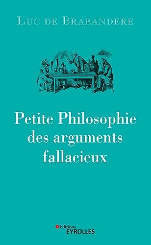 Beispielbild fr Petite philosophie des arguments fallacieux zum Verkauf von Gallix