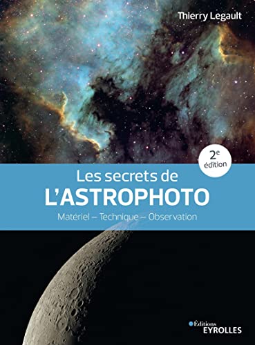 Imagen de archivo de Les secrets de l'astrophoto: Matriel - Technique - Observation a la venta por medimops