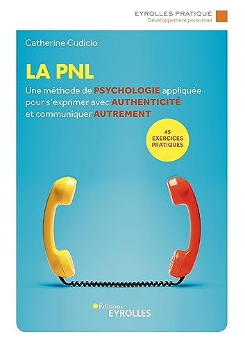 9782416001666: La PNL: Une mthode de psychologie applique pour s'exprimer avec authenticit et communiquer autrement