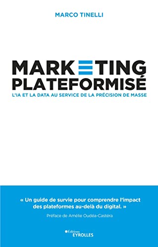 Beispielbild fr Marketing plateformis : L'IA et la data au service de la pr cision de masse zum Verkauf von WorldofBooks