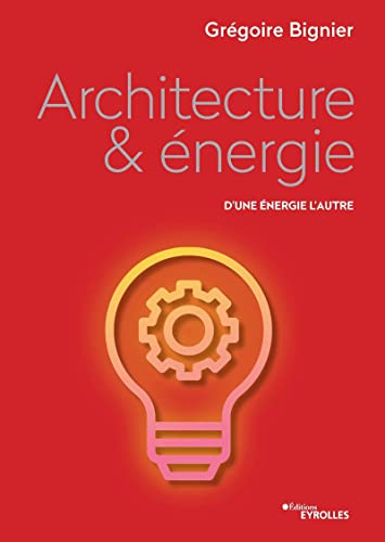 Beispielbild fr Architecture et nergie: D'une nergie  l'autre zum Verkauf von Librairie Th  la page