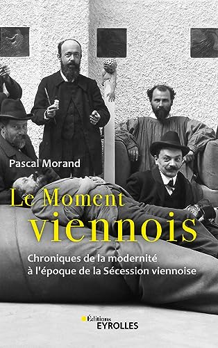 9782416002120: Le moment viennois: Chroniques de la modernit  l'poque de la Scession viennoise