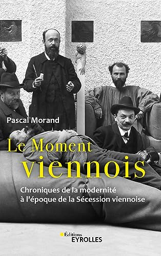 Stock image for Le Moment viennois: Chroniques de la modernit  l'poque de la Scession viennoise for sale by medimops