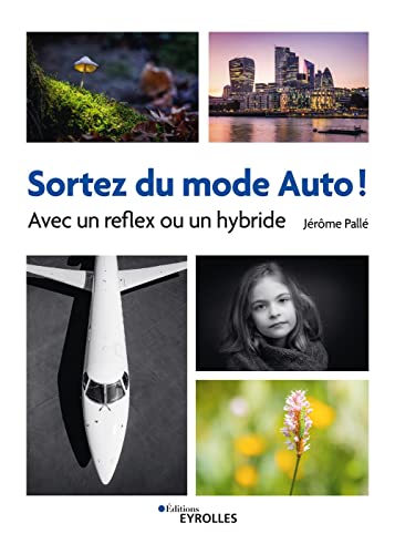 Beispielbild fr Sortez du mode Auto ! - Avec un reflex ou un hybride zum Verkauf von Gallix