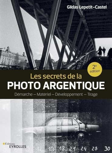 Beispielbild fr Les secrets de la photo argentique: Dmarche - Matriel - Dveloppement - Tirage zum Verkauf von Gallix