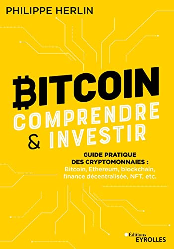 Beispielbild fr Bitcoin : comprendre et investir: Guide pratique des cryptomonnaies : Bitcoin, Ethereum, blockchain, finance dcentralise, NFT, etc. zum Verkauf von medimops