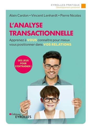 Beispielbild fr L'analyse transactionnelle: Apprenez  vous connatre pour mieux vous positionner dans vos relations zum Verkauf von medimops