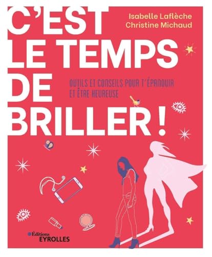 Beispielbild fr C'est le temps de briller !: Outils et conseils pour t'panouir et tre heureuse zum Verkauf von Ammareal