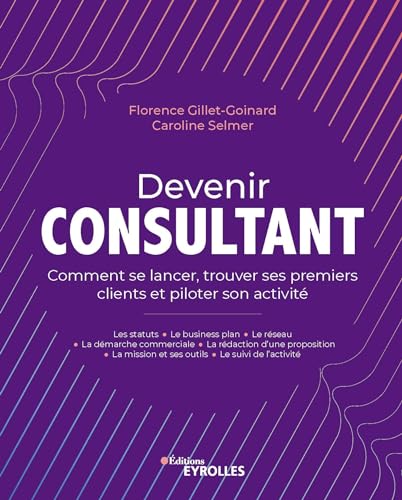 Beispielbild fr Devenir consultant: Comment lancer son activit et trouver ses premiers clients zum Verkauf von medimops