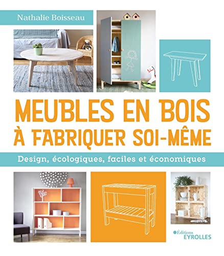 Beispielbild fr Meubles en bois  fabriquer soi-mme: Design, cologiques, faciles et conomiques zum Verkauf von medimops