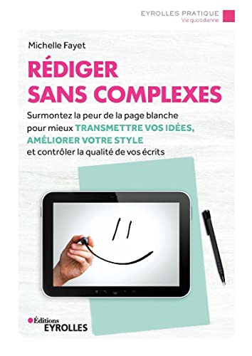 Image d'archives pour R�diger sans complexes: Surmontez la peur de la page blanche pour mieux transmettre vos id�es, am�liorer votre style et contr�ler la qualit� de vos �crits mis en vente par medimops