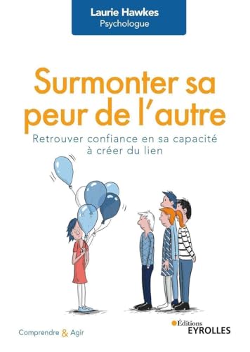 Imagen de archivo de Surmonter sa peur de l'autre: Retrouver confiance en sa capacit  crer du lien a la venta por medimops