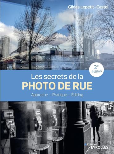 Beispielbild fr Les secrets de la photo de rue - 2e dition: Approche - Pratique - Editing zum Verkauf von Gallix