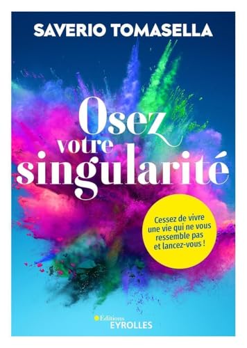 Beispielbild fr Osez votre singularit: Cessez de vivre une vie qui ne vous ressemble pas et lancez-vous ! zum Verkauf von medimops