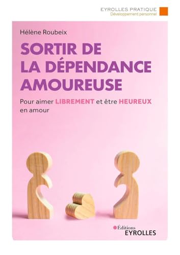 Beispielbild fr Sortir de la dpendance amoureuse: Pour aimer librement et tre heureux en amour zum Verkauf von medimops