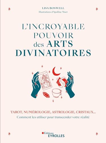 Beispielbild fr L'incroyable pouvoir des arts divinatoires: Tarot, numrologie, astrologie, cristaux. Comment les utiliser pour transcender votre ralit zum Verkauf von medimops