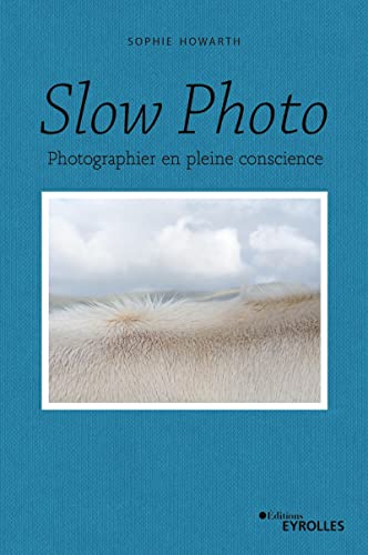 Beispielbild fr Slow photo: Photographier en pleine conscience zum Verkauf von medimops