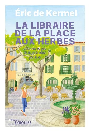 Beispielbild fr La libraire de la place aux herbes: Dis-moi ce que tu lis, je te dirai qui tu es zum Verkauf von Ammareal