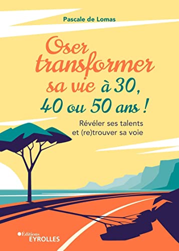 Beispielbild fr Oser transformer sa vie  30, 40 ou 50 ans: Rvler ses talents et (re)trouver sa voie zum Verkauf von medimops