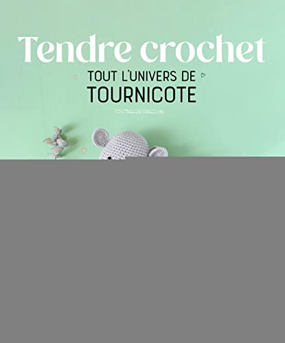 Beispielbild fr Tendre crochet: Tout l'univers de Tournicote zum Verkauf von Buchpark