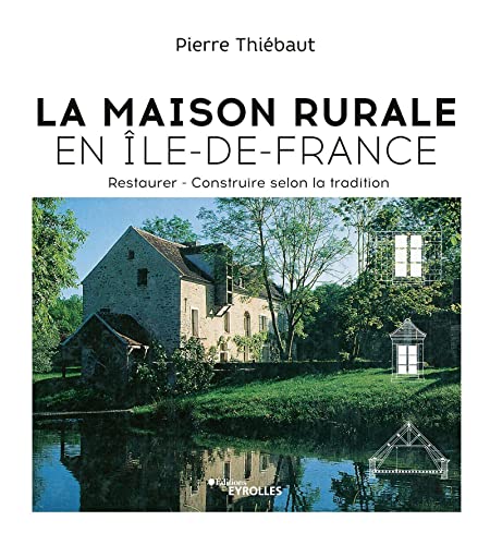 Imagen de archivo de La Maison rurale en le-de-France: Restaurer - Construire selon la tradition a la venta por medimops