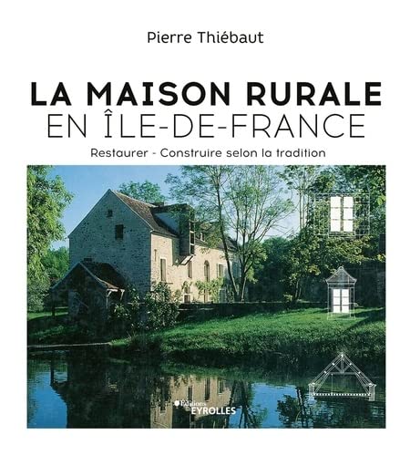 9782416008962: La Maison rurale en le-de-France: Restaurer - Construire selon la tradition