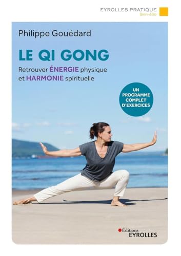 9782416009334: Le Qi Gong: Un programme modulable pour retrouver jour aprs jour nergie physique et harmonie spirituelle