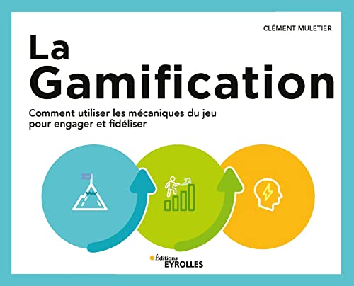 Beispielbild fr La Gamification: Comment utiliser les mcaniques du jeu pour engager et fidliser zum Verkauf von medimops