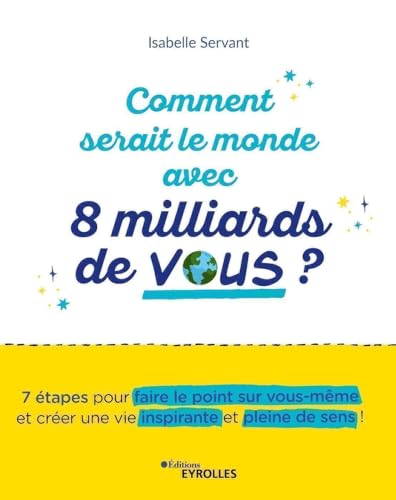 9782416009907: Comment serait le monde avec 8 milliards de vous ?: 7 tapes pour faire le point sur vous-mme et crer une vie inspirante et pleine de sens !