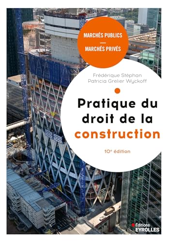 Stock image for Pratique du droit de la construction, 10e dition: Marchs publics et privs. for sale by Gallix