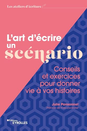 Stock image for L'art d'crire un scnario: Conseils et exercices pour donner vie  vos histoires for sale by Gallix