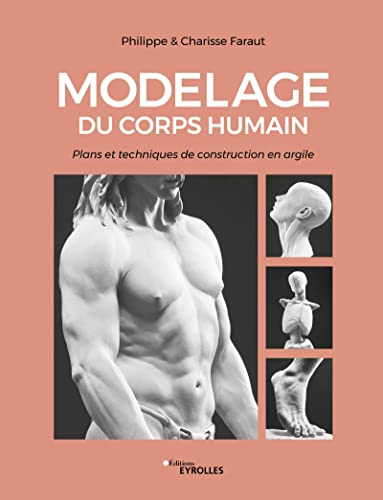 Beispielbild fr Modelage du corps humain: Plans et techniques de construction en argile zum Verkauf von Gallix