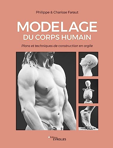Stock image for Modelage du corps humain: Plans et techniques de construction en argile for sale by Gallix