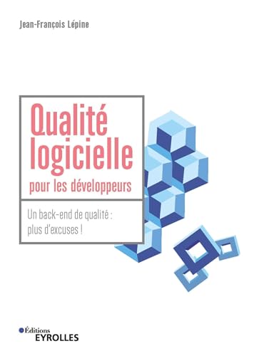 Beispielbild fr Qualit logicielle pour les dveloppeurs: Un back-end de qualit : plus d'excuses ! zum Verkauf von medimops