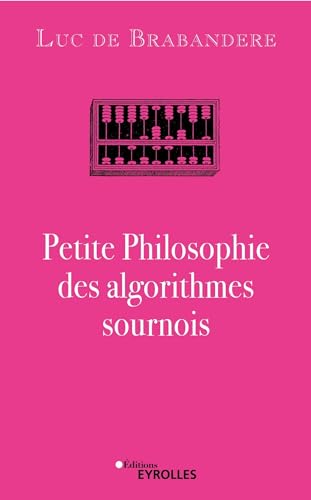 9782416013089: Petite Philosophie des algorithmes sournois