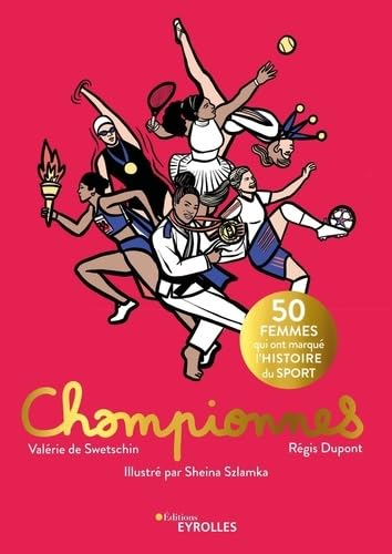 Beispielbild fr Championnes: 50 femmes qui ont marqu l'histoire du sport zum Verkauf von Gallix