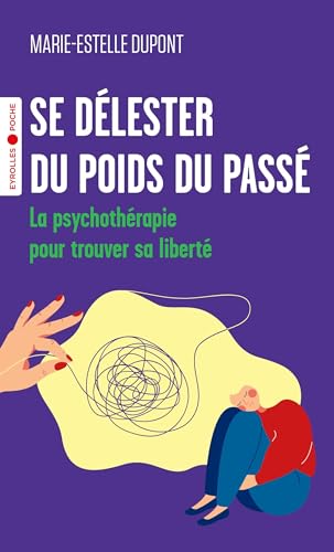 Beispielbild fr Se dlester du poids du pass : La psychothrapie pour trouver sa libert zum Verkauf von Chapitre.com : livres et presse ancienne