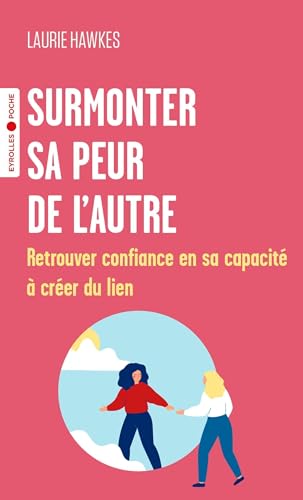 Beispielbild fr Surmonter sa peur de l'autre : Retrouver confiance en sa capacit  crer du lien zum Verkauf von Chapitre.com : livres et presse ancienne