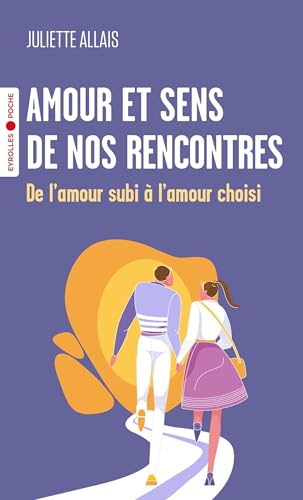 Beispielbild fr Amour et sens de nos rencontres : De l'amour subi  l'amour choisi zum Verkauf von Chapitre.com : livres et presse ancienne