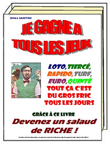 9782458739367: JE GAGNE A TOUS LES JEUX. Loto, Turf, Euromillions,Tierc,Trio, Quint,Multi, Quart, Internet. Pas de mises suprieures  4 tickets  gratter.