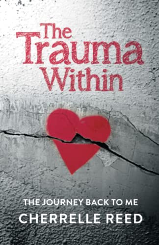 Beispielbild fr The Trauma Within: The Journey Back to Me zum Verkauf von SecondSale