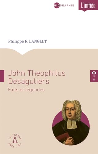 Beispielbild fr John Teophilus Desaguliers, faits et lgendes zum Verkauf von Gallix