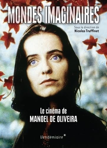 Beispielbild fr Mondes imaginaires - Le cinma de Manoel de Oliveira zum Verkauf von Gallix