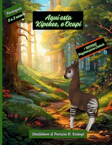 Stock image for Aqui est Kipekee, o Ocapi (Kipekee, The Small Okapi) (Portuguese Edition) for sale by California Books