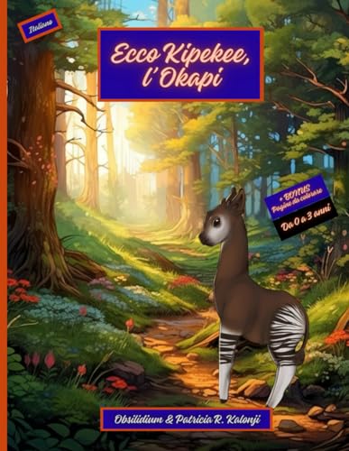 Stock image for Ecco Kipekee, l'Okapi (Kipekee, The Small Okapi) (Italian Edition) for sale by California Books