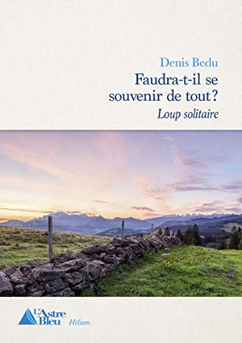 Beispielbild fr Faudra-t-il se souvenir de tout ? Tome 1 : Loup solitaire zum Verkauf von Ammareal