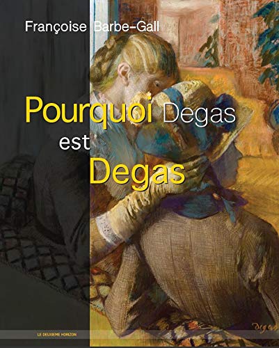 Imagen de archivo de Pourquoi Degas est Degas a la venta por Gallix