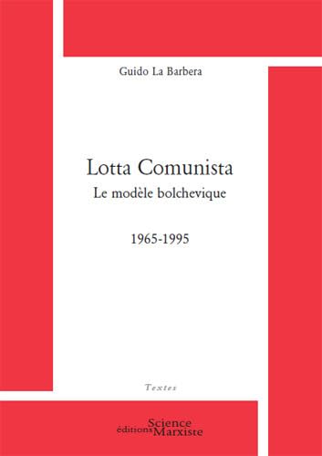 Beispielbild fr Lotta Comunista : Le modle bolchevique (1965-1995) zum Verkauf von medimops