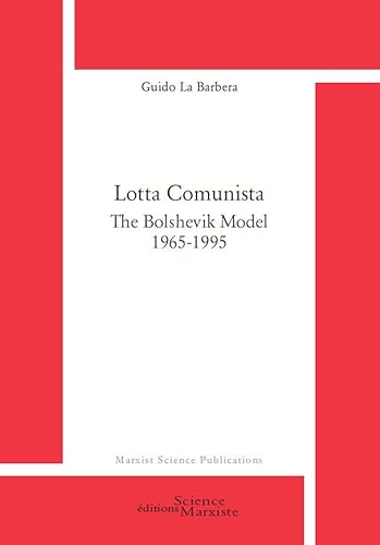Beispielbild fr Lotta Comunista. The Bolshevik Model 1965-1995 zum Verkauf von bookworms of Cromer